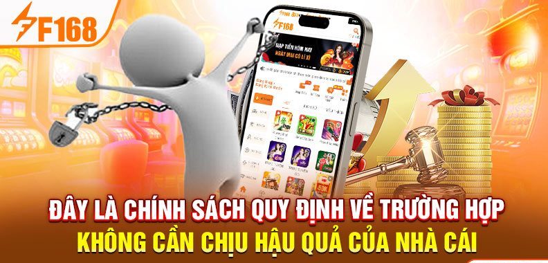 Đây là chính sách quy định về trường hợp không cần chịu hậu quả của nhà cái Đây là chính sách quy định về trường hợp không cần chịu hậu quả của nhà cái